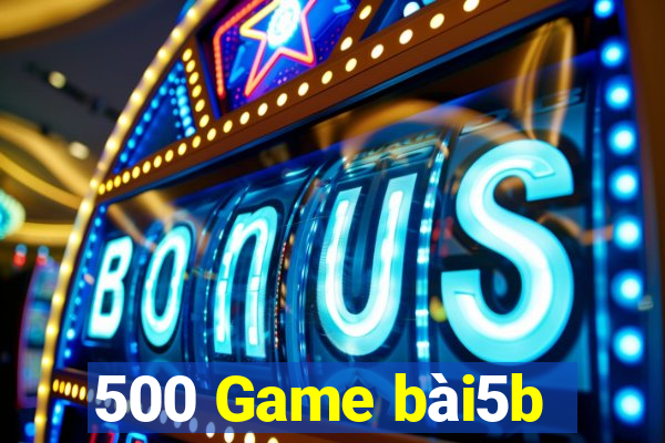 500 Game bài5b