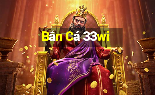 Bắn Cá 33wi