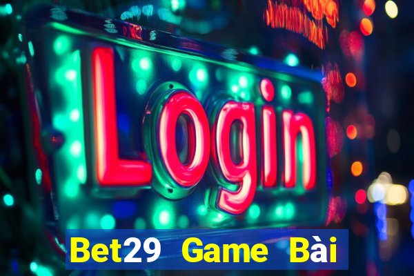 Bet29 Game Bài Offline Cho Pc