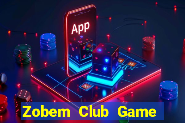 Zobem Club Game Bài Ăn Tiền Uy Tín