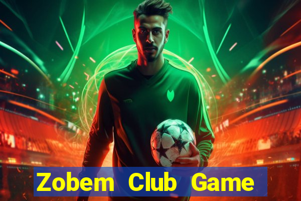 Zobem Club Game Bài Ăn Tiền Uy Tín