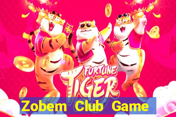 Zobem Club Game Bài Ăn Tiền Uy Tín