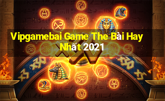 Vipgamebai Game The Bài Hay Nhất 2021