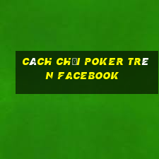 cách chơi poker trên facebook