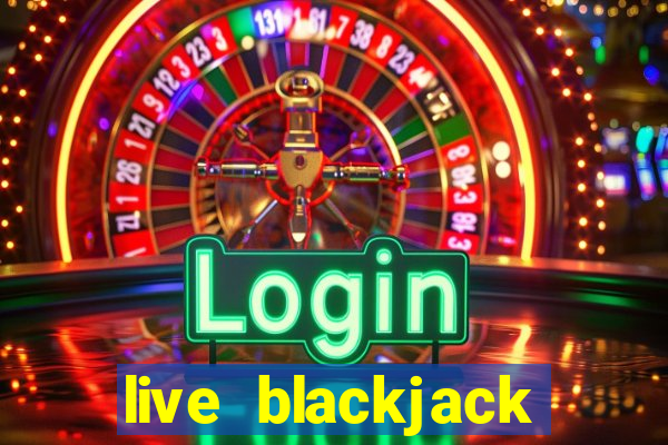 live blackjack tables online