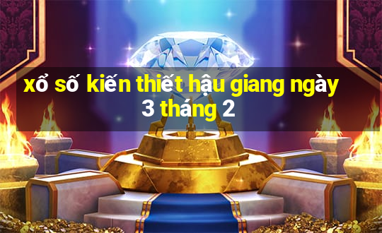 xổ số kiến thiết hậu giang ngày 3 tháng 2