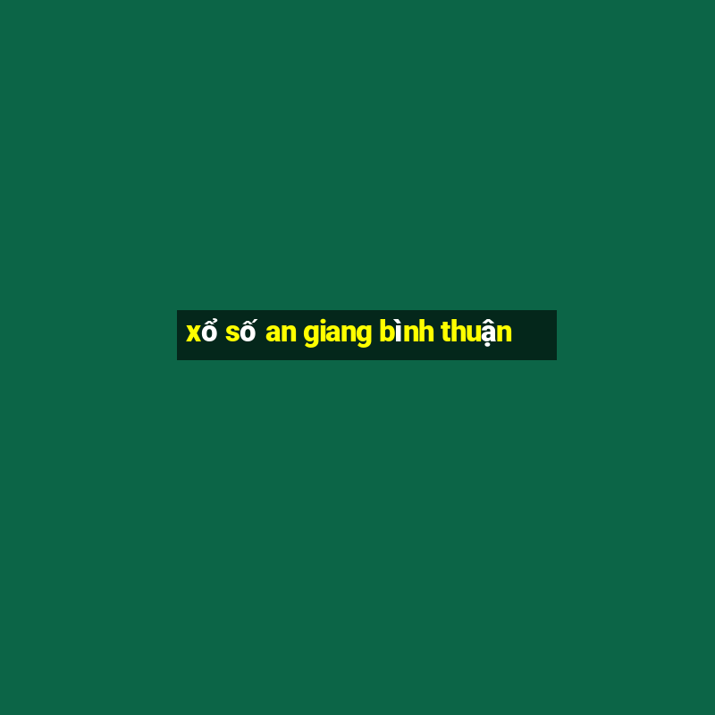 xổ số an giang bình thuận