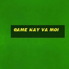 game hay va moi