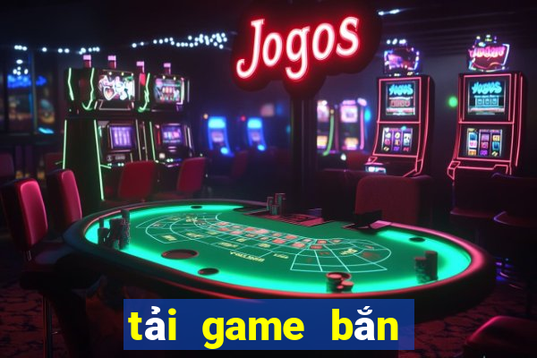 tải game bắn cá rồng