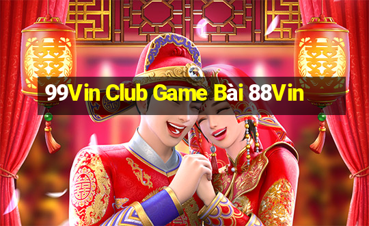 99Vin Club Game Bài 88Vin