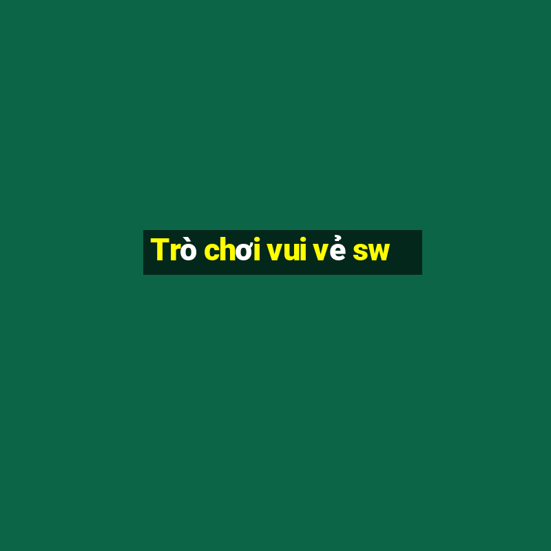 Trò chơi vui vẻ sw