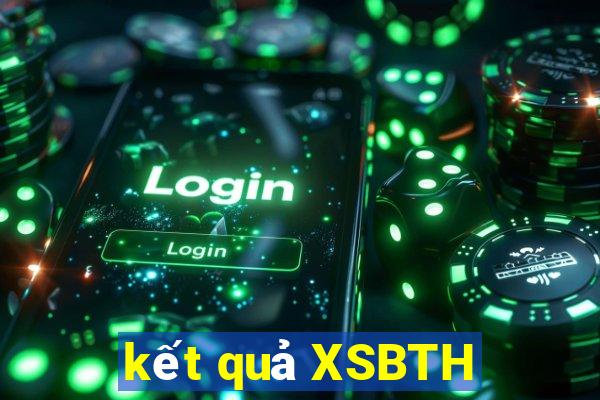 kết quả XSBTH