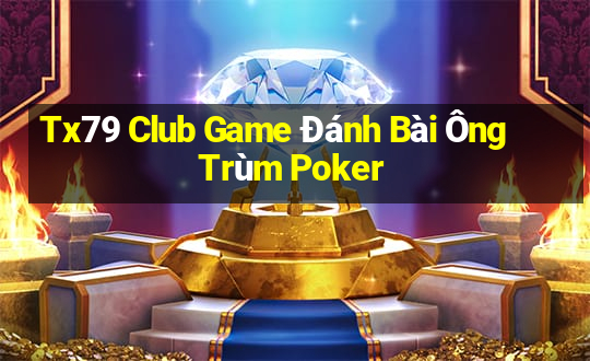 Tx79 Club Game Đánh Bài Ông Trùm Poker