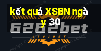 kết quả XSBN ngày 30