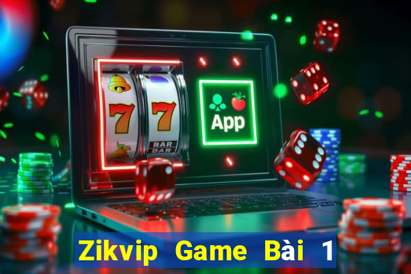 Zikvip Game Bài 1 Đổi 1