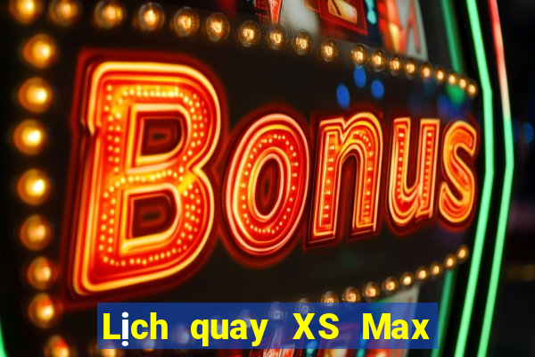 Lịch quay XS Max 3D ngày 6