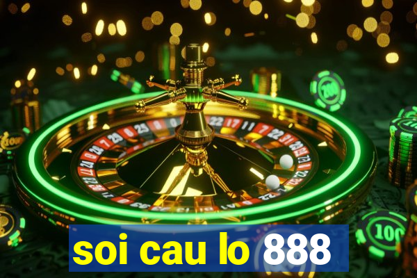 soi cau lo 888