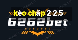 kèo chấp 2 2.5