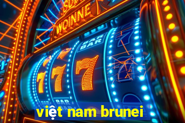 việt nam brunei