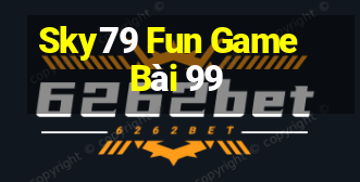 Sky79 Fun Game Bài 99