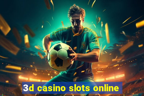 3d casino slots online