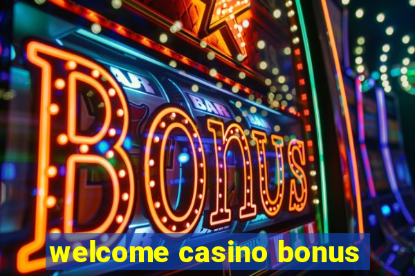 welcome casino bonus