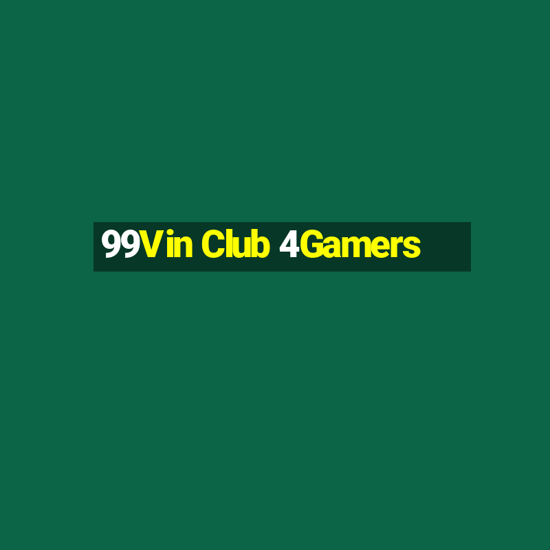 99Vin Club 4Gamers