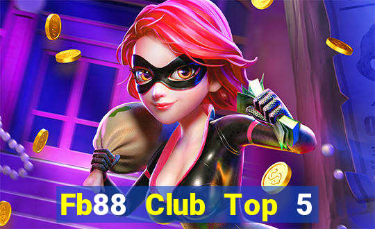 Fb88 Club Top 5 Game Bài Đổi Thưởng