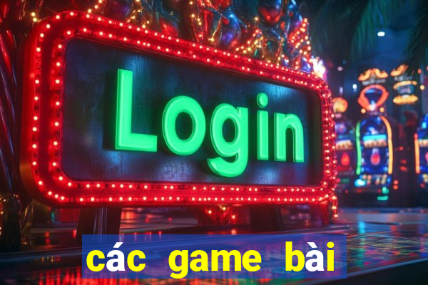 các game bài đổi thưởng 2018