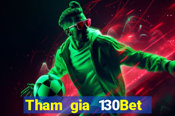 Tham gia 130Bet Thưởng 68k