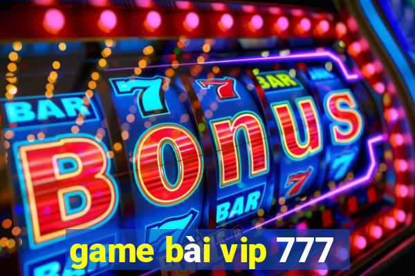 game bài vip 777