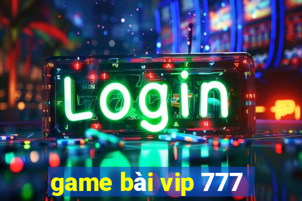 game bài vip 777