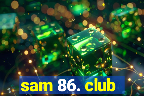 sam 86. club