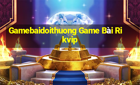 Gamebaidoithuong Game Bài Rikvip