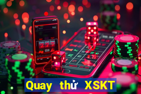 Quay thử XSKT thứ Ba