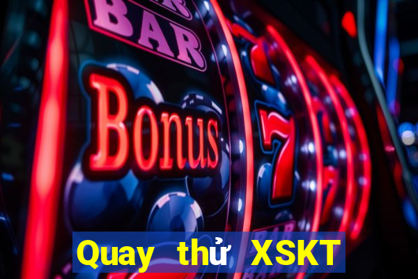 Quay thử XSKT thứ Ba