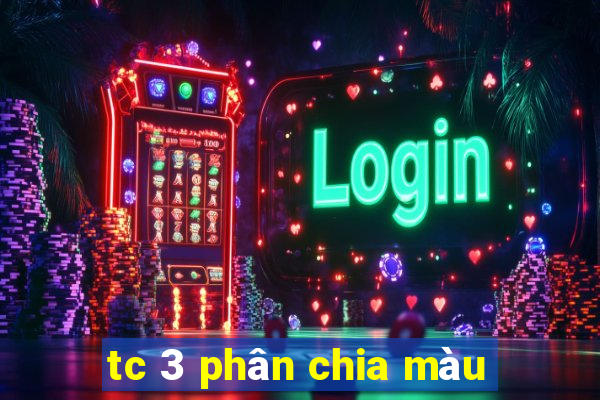 tc 3 phân chia màu