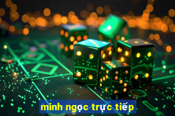 minh ngọc trực tiếp