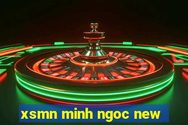 xsmn minh ngoc new