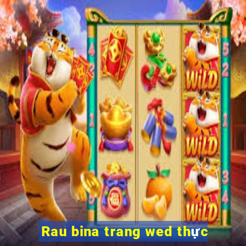 Rau bina trang wed thực