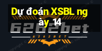 Dự đoán XSBL ngày 14