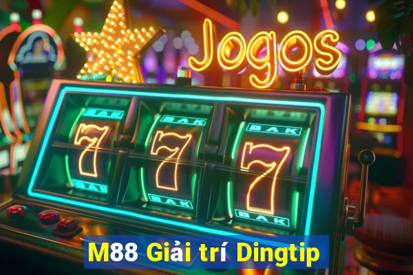 M88 Giải trí Dingtip