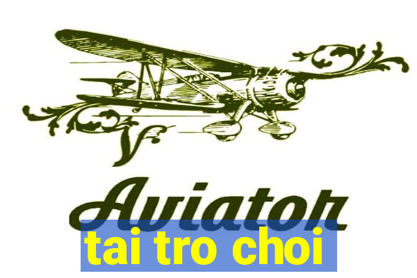 tai tro choi