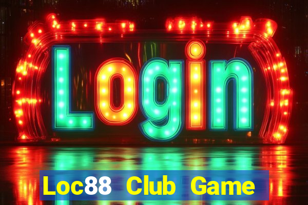 Loc88 Club Game Bài Casino