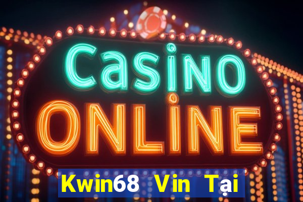 Kwin68 Vin Tại Game Bài Đổi Thưởng