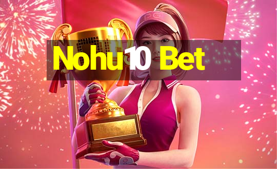 Nohu10 Bet