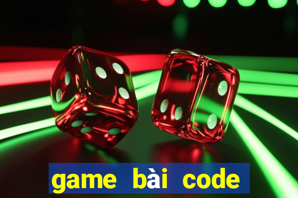 game bài code tân thủ