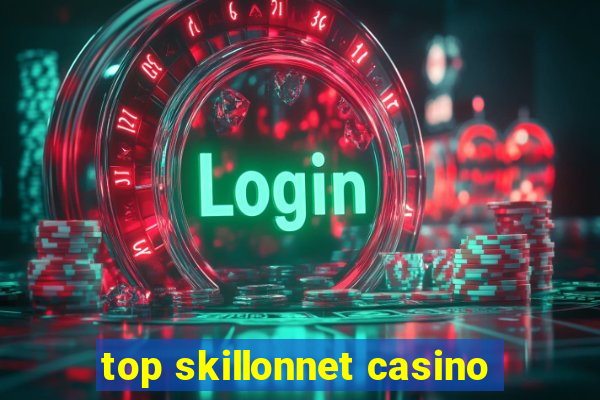 top skillonnet casino