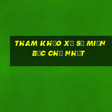 tham khảo xổ số miền bắc chủ nhật