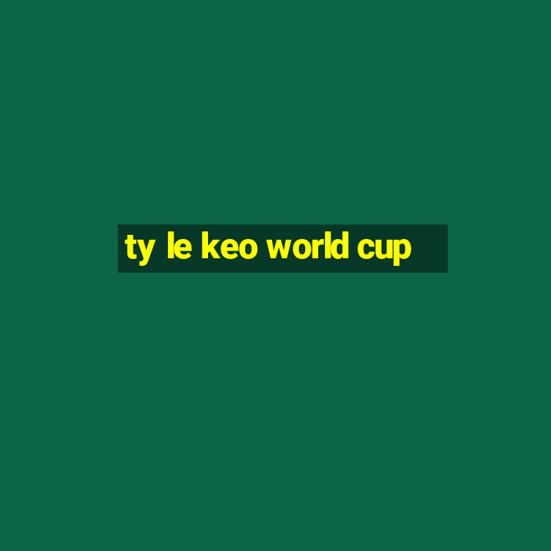 ty le keo world cup